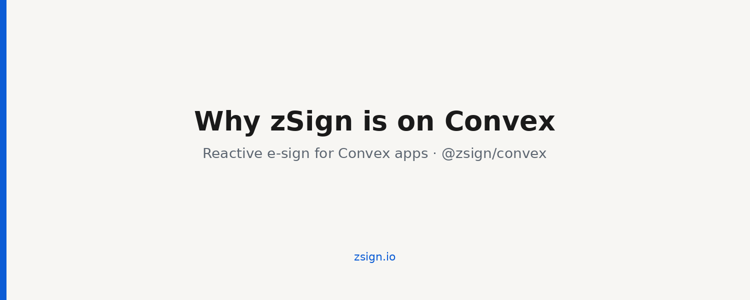 zSign on Convex. Reactive signing status, webhooks, and signed PDFs inside your Convex app.